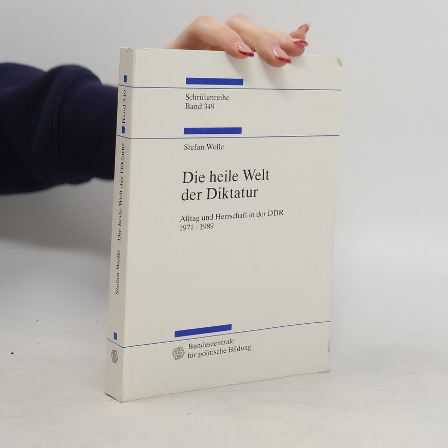 Stefan Wolle Die heile Welt der Diktatur
