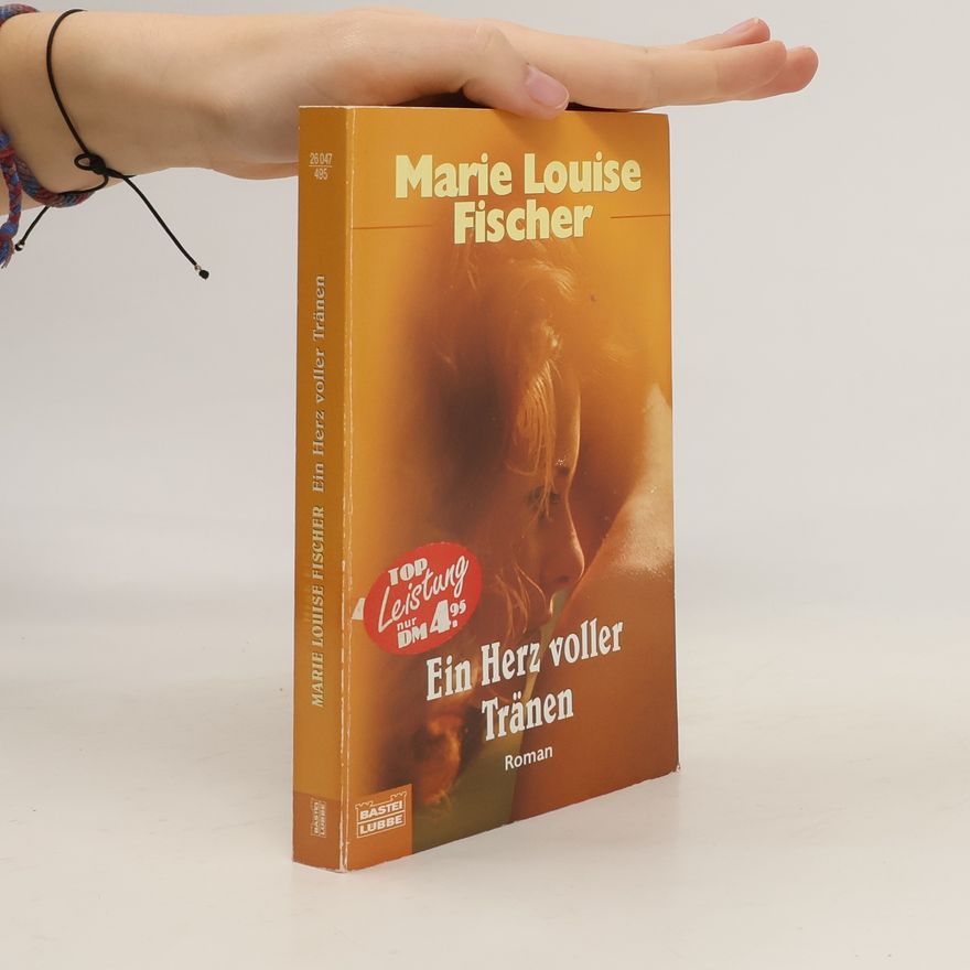 Marie Louise Fischer Ein Herz voller Tränen