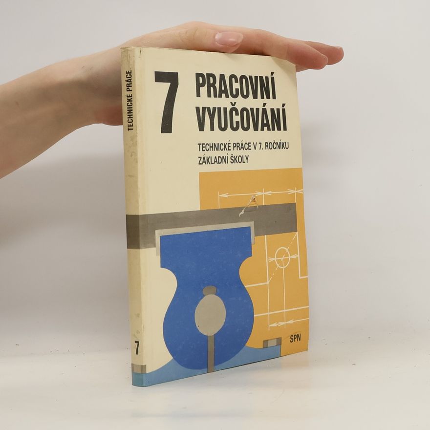Štefan Bezovský Pracovní vyučování. Technické práce v 7. ročníku základní školy.