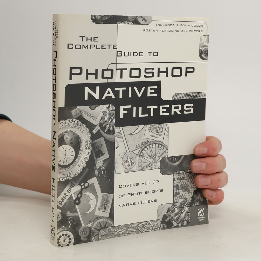 Sherry London The Complete Guide to Photoshop Native Filters