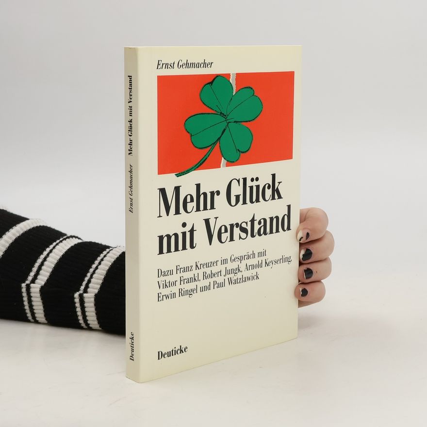 Ernst Gehmacher Mehr Glück mit Verstand