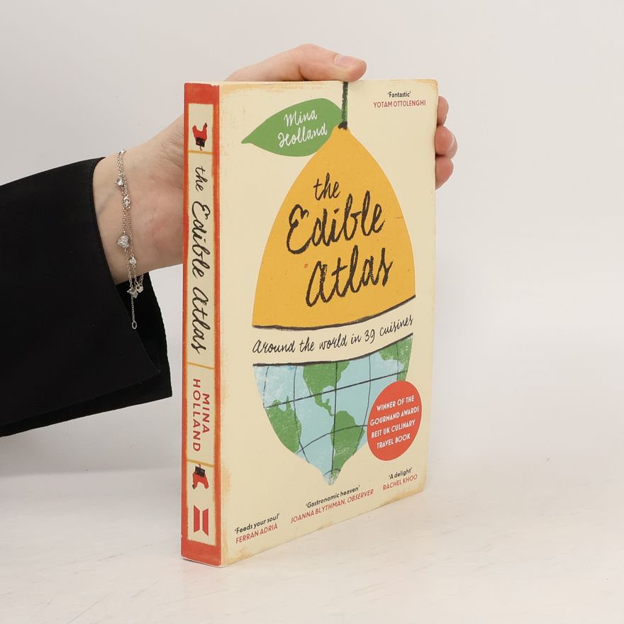 Mina Holland The edible atlas : around the world in 39 cuisines