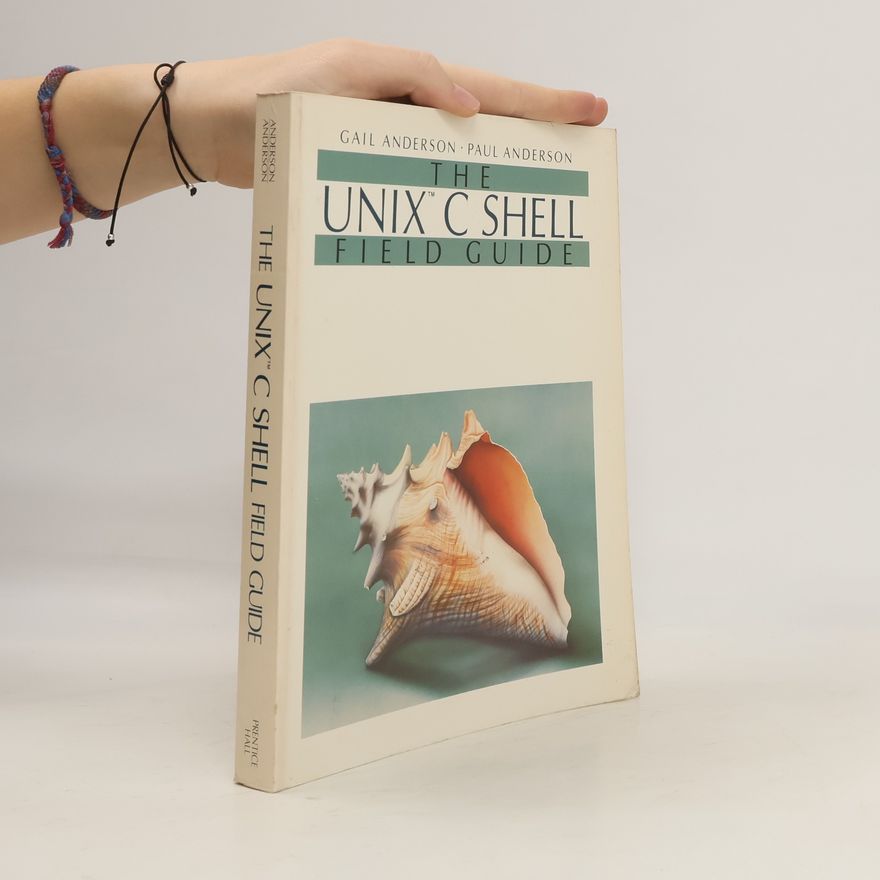 Paul Anderson The UNIX C Shell Field Guide