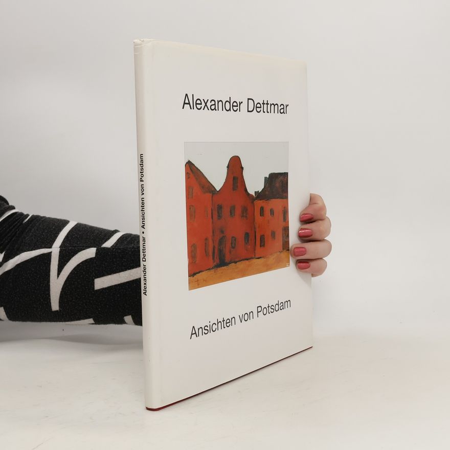 Alexander Dettmar Ansichten von Potsdam