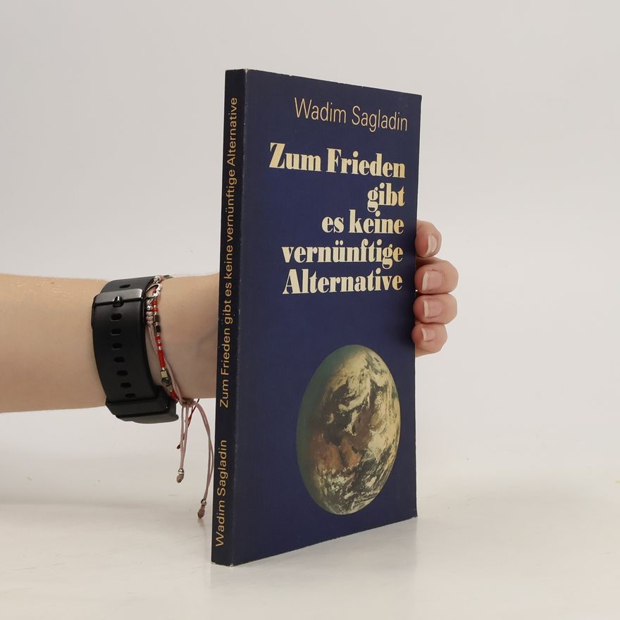 Vadim V. Zagladin Zum Frieden gibt es keine vernünftige Alternative