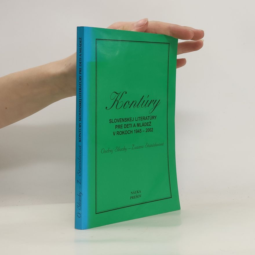 Zuzana Stanislavová Kontúry slovenskej literatúry pre deti a mládež v rokoch 1945-2002