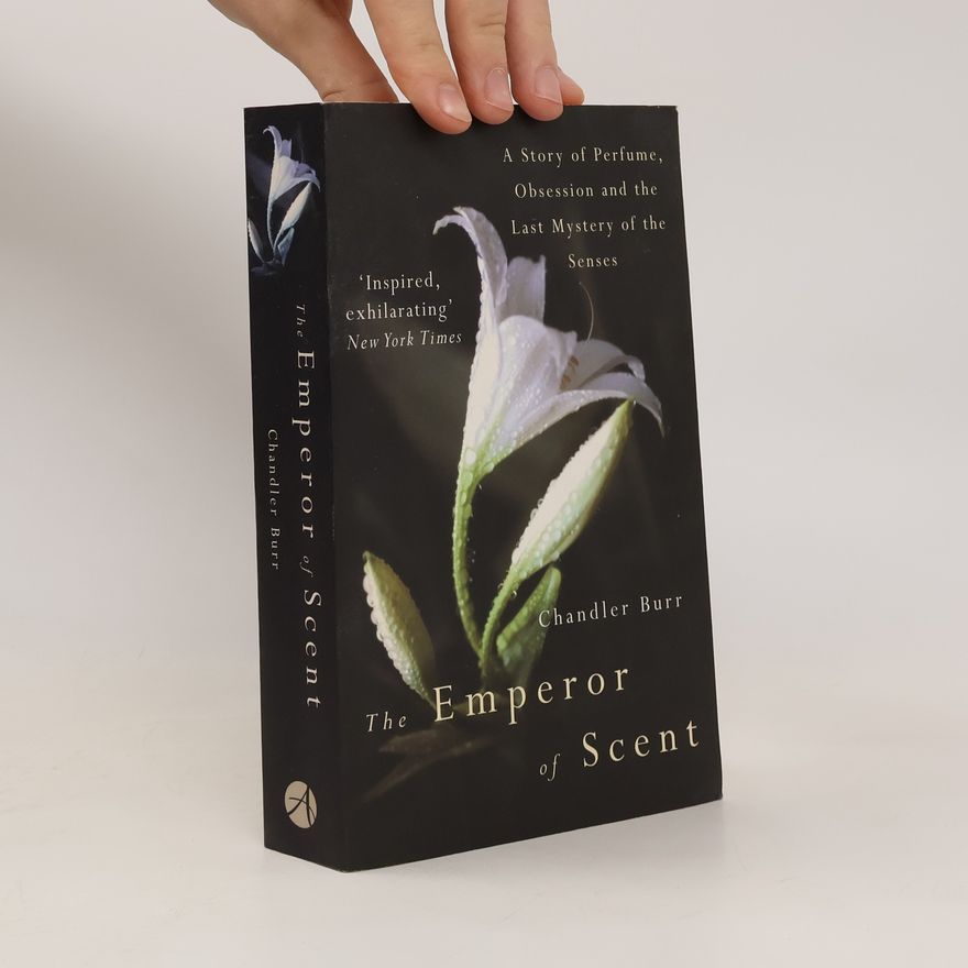 Chandler Burr The emperor of scent