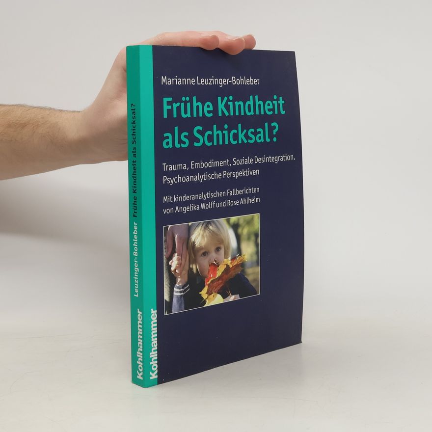 Marianne Leuzinger Bohleber Frühe Kindheit als Schicksal?