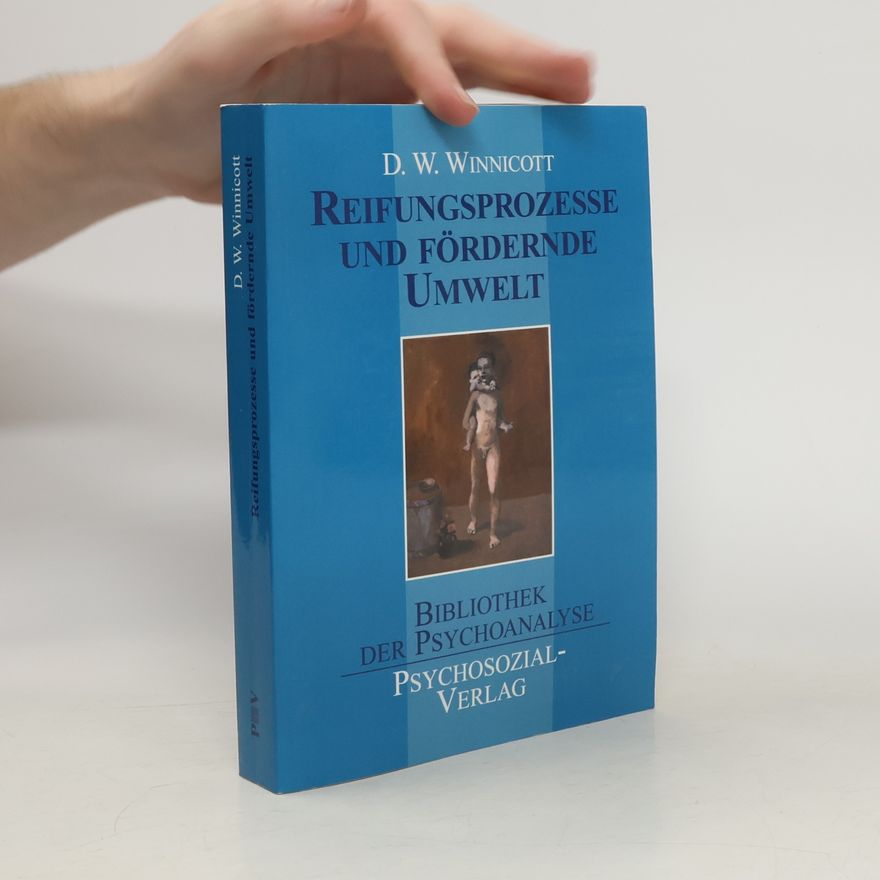 Donald Winnicott Reifungsprozesse und fördernde Umwelt