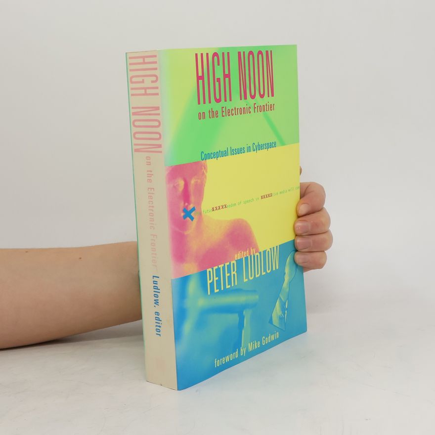 Peter Ludlow High Noon on the Electronic Frontier