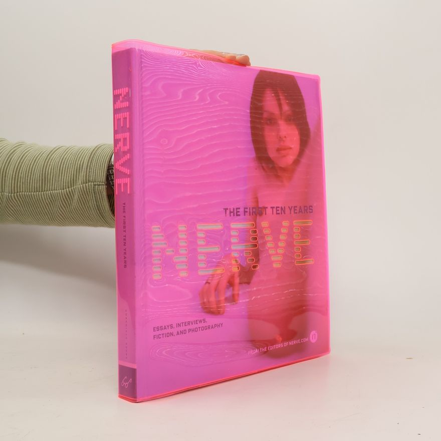 AA.VV. Nerve: The First Ten Years. Essays, Interviews, Fiction, and Photography