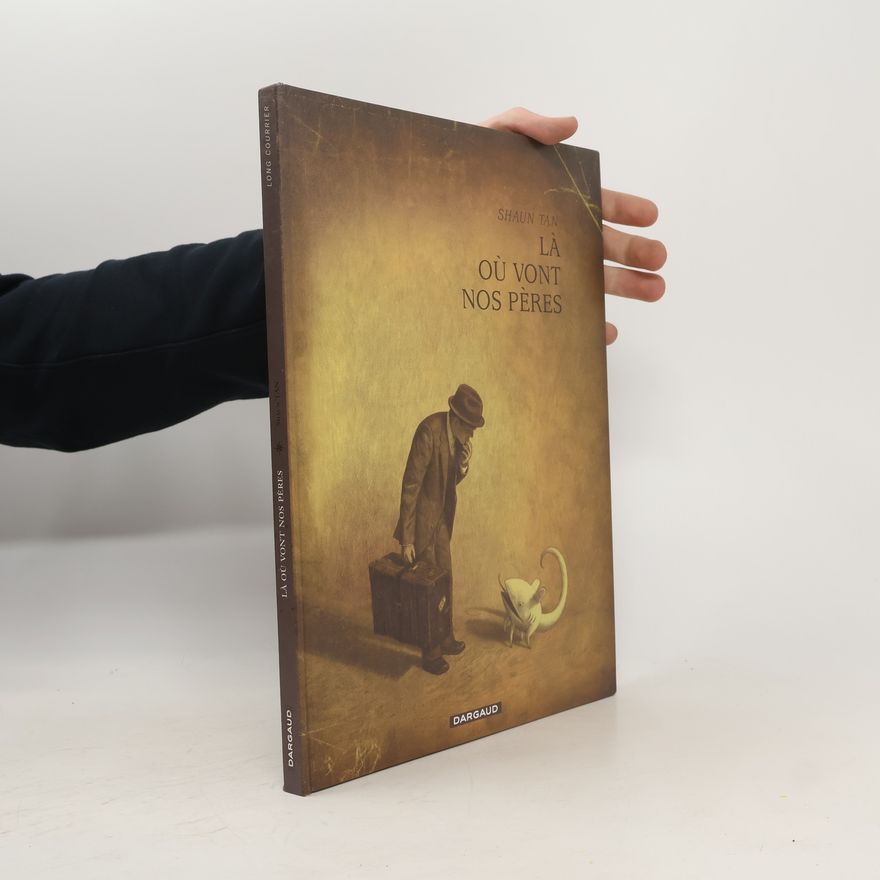 Shaun Tan Là où vont nos pères