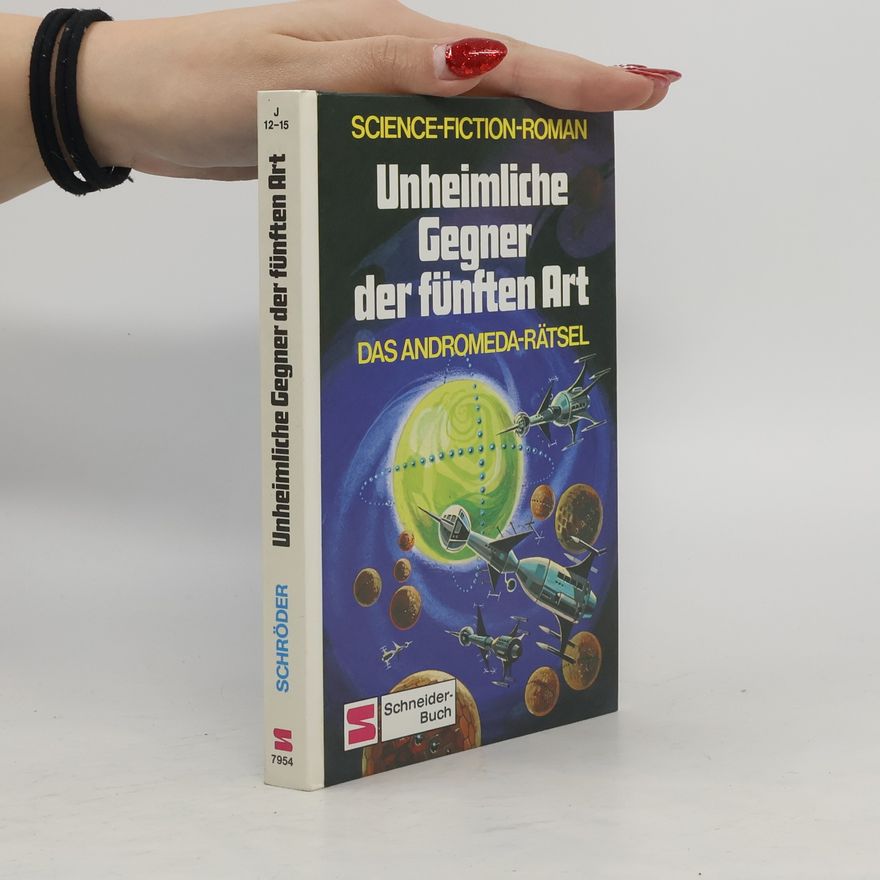 Rainer M. Schröder Unheimliche Gegner der fünften Art. Das Andromeda-Rätsel