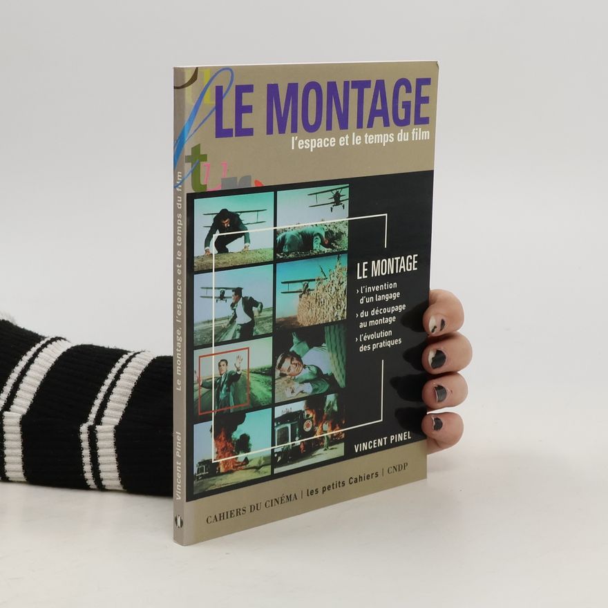 Vincent Pinel Le Montage. L'espace et le Temps du Film