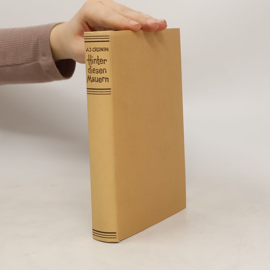 A. J. Cronin Hinter diesen Mauern