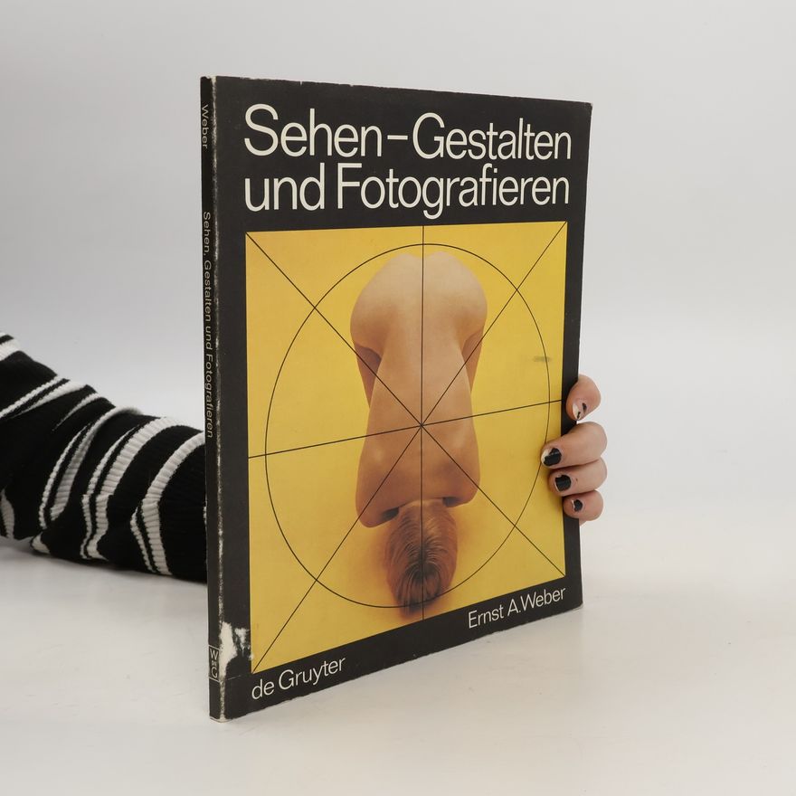 Ernst A. Weber Sahen Gestalten und Fotografien