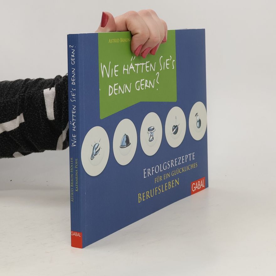 Astrid BraunHöller Wie hätten Sie's denn gern?