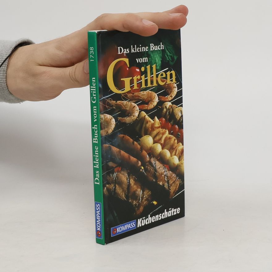 Ursula Calis Das kleine Buch vom Grillen. Die beliebtesten Grillspezialitäten. Pikant und raffiniert