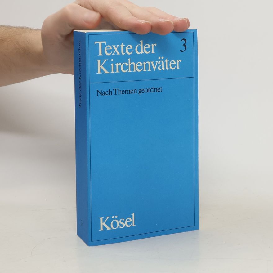 Alfons Heilmann Texte der Kirchenväter 3. Eine Auswahl nach Themen geordnet