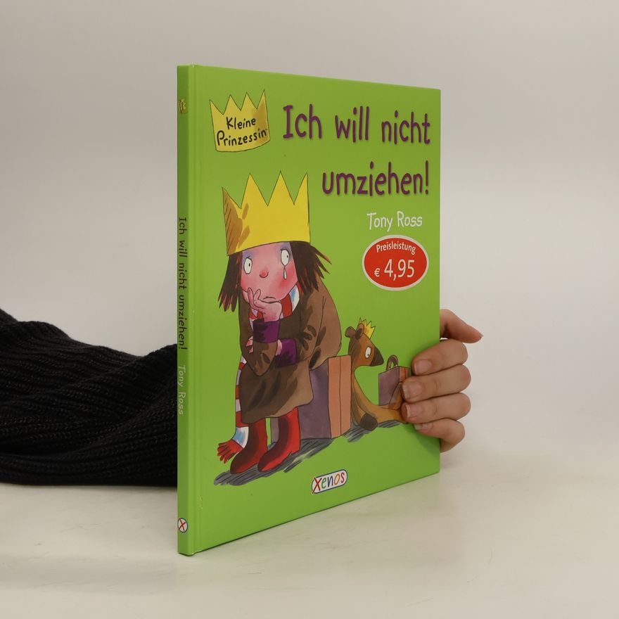 Tony Ross Kleine Prinzessin - Ich will nicht umziehen!