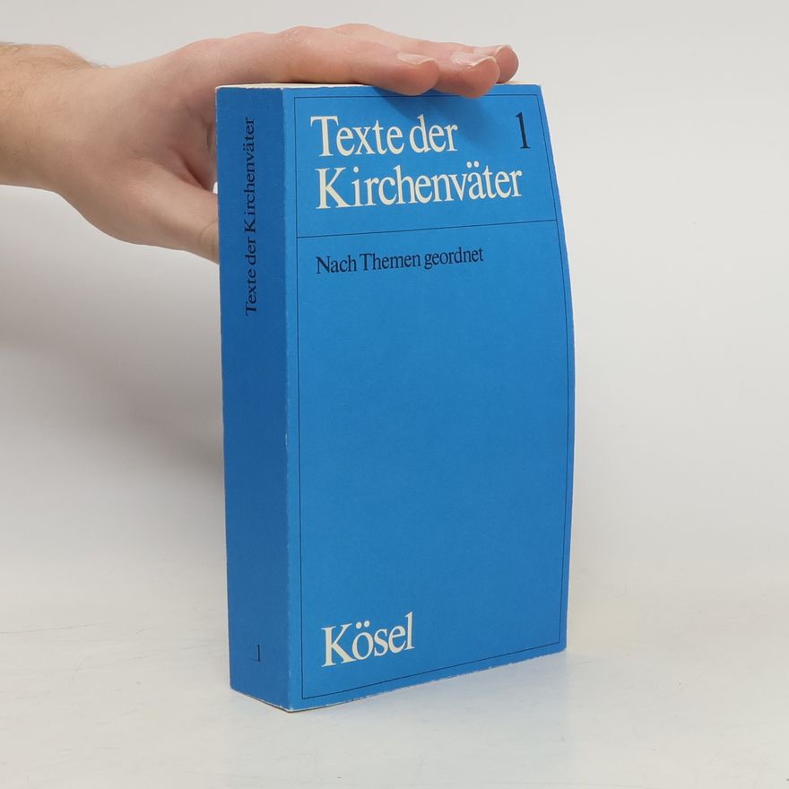 Alfons Heilmann Texte der Kirchenväter 1. Eine Auswahl nach Themen geordnet