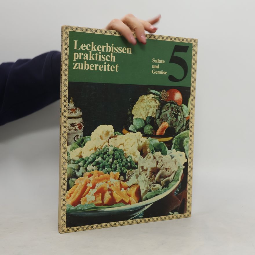 Autorenkollektiv Leckerbissen praktisch zubereitet 5. Salate und Gemüse