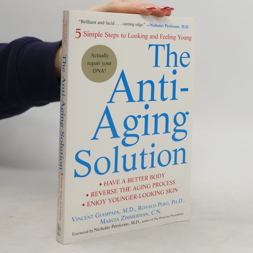 Ronald Pero The Anti-Aging Solution. 5 Simple Steps to Looking and Feeling Young