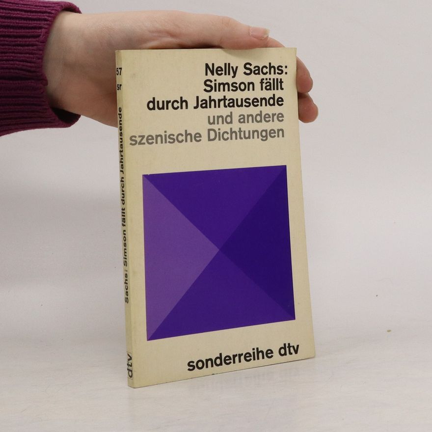 Nelly Sachs Simson fällt durch Jahrtausende und andere szenische Dichtungen