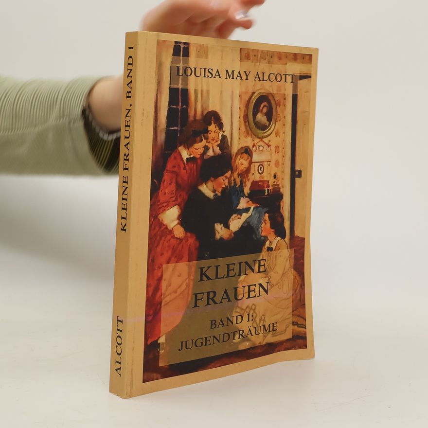 Louisa May Alcott Kleine Frauen I. Jugendträume