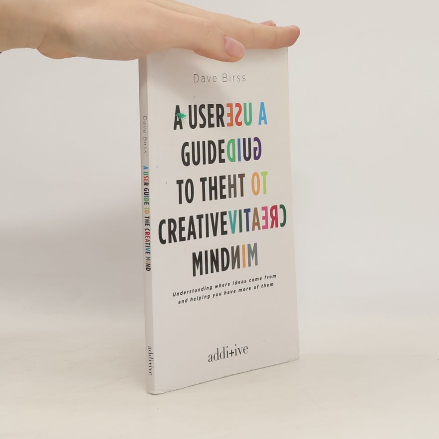 Dave Birss A User Guide to the Creative Mind