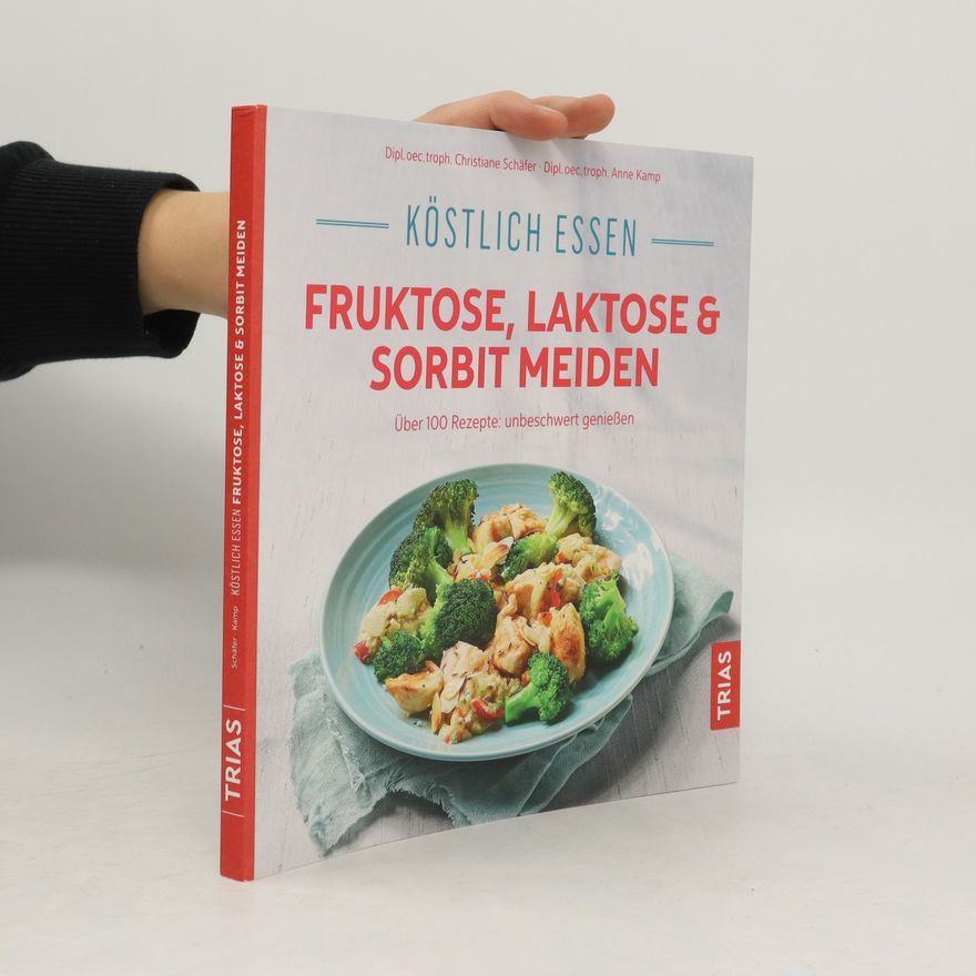 Anne Kamp Köstlich essen Fruktose, Laktose & Sorbit meiden
