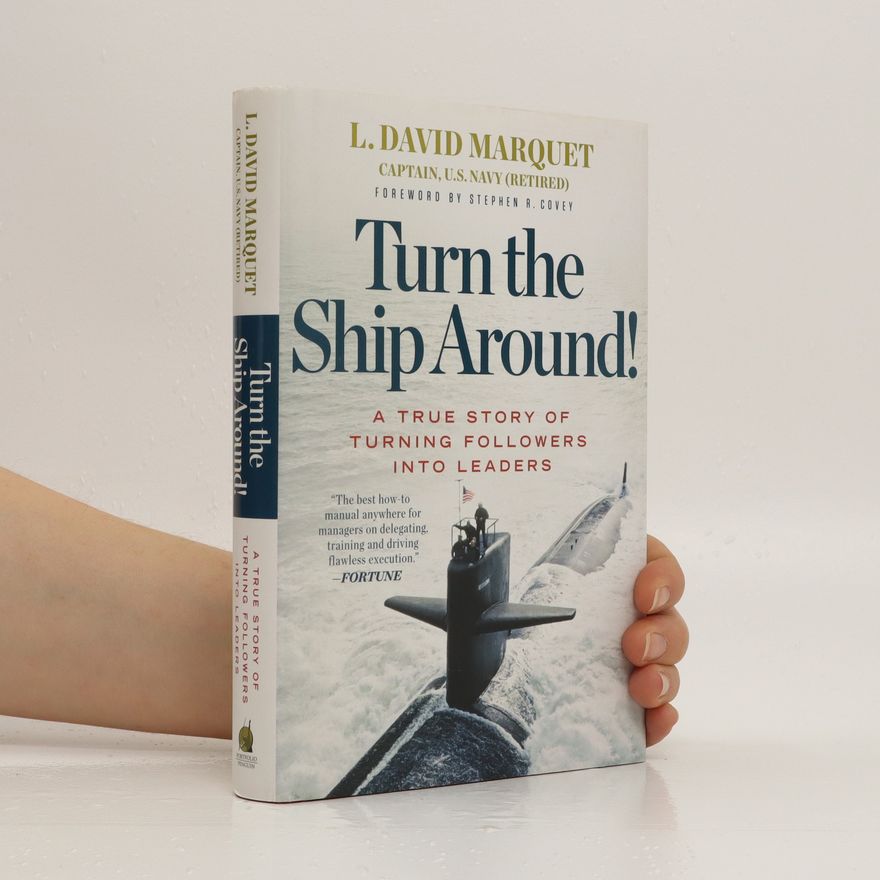L. David Marquet Turn the Ship Around!