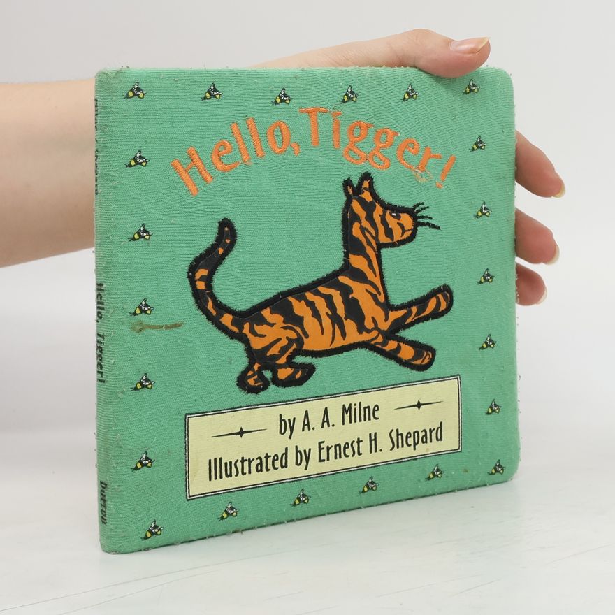 A. A. Milne Hello, Tigger!