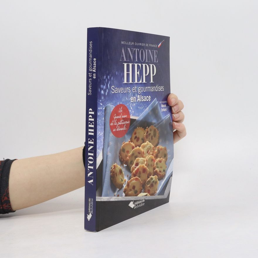 Antoine Hepp Saveurs et gourmandises en Alsace