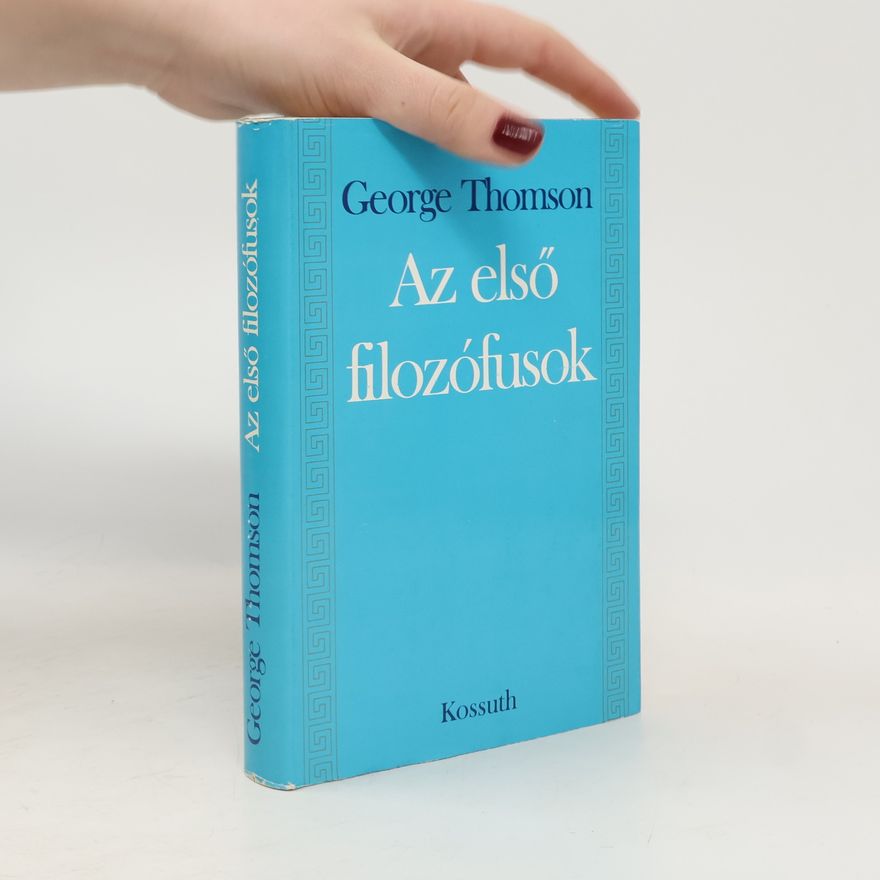 George Thomson Az első filozófusok