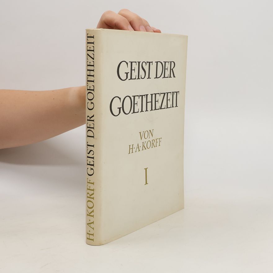 Hermann August Korff Geist der Goethezeit I
