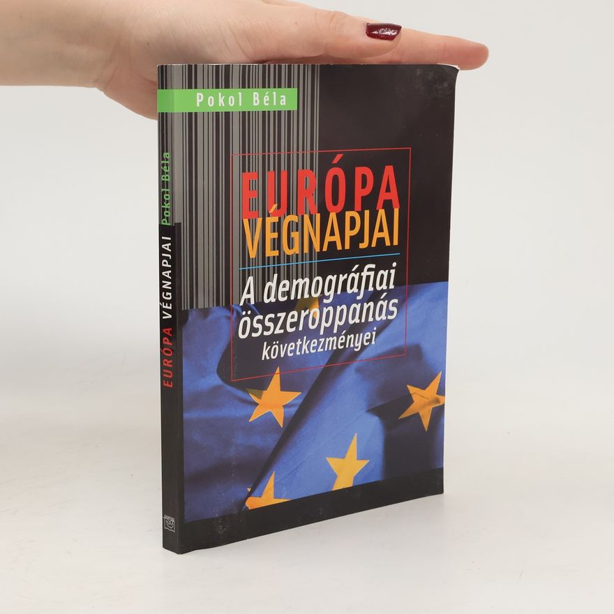Pokol Béla Európa végnapjai. A demográfiai öszeroppanás következményei