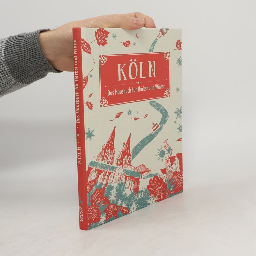 Birgit Deckers Köln. Das Hausbuch für Herbst und Winter