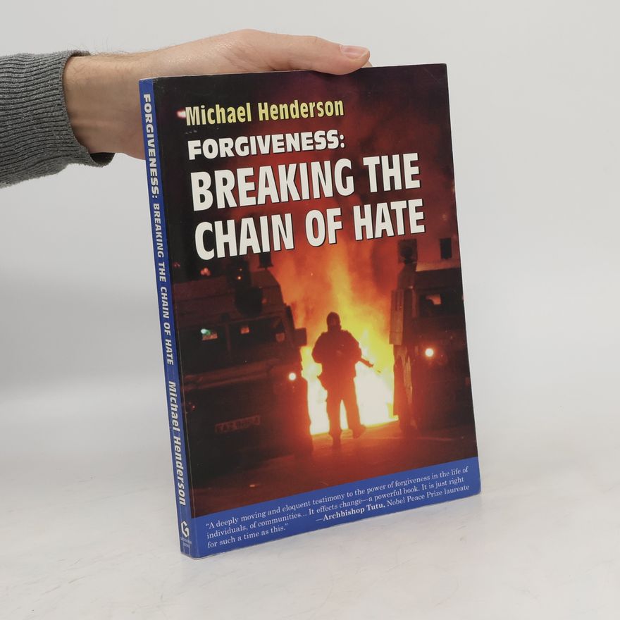 Michael Henderson Forgiveness. Breaking the Chain of Hate