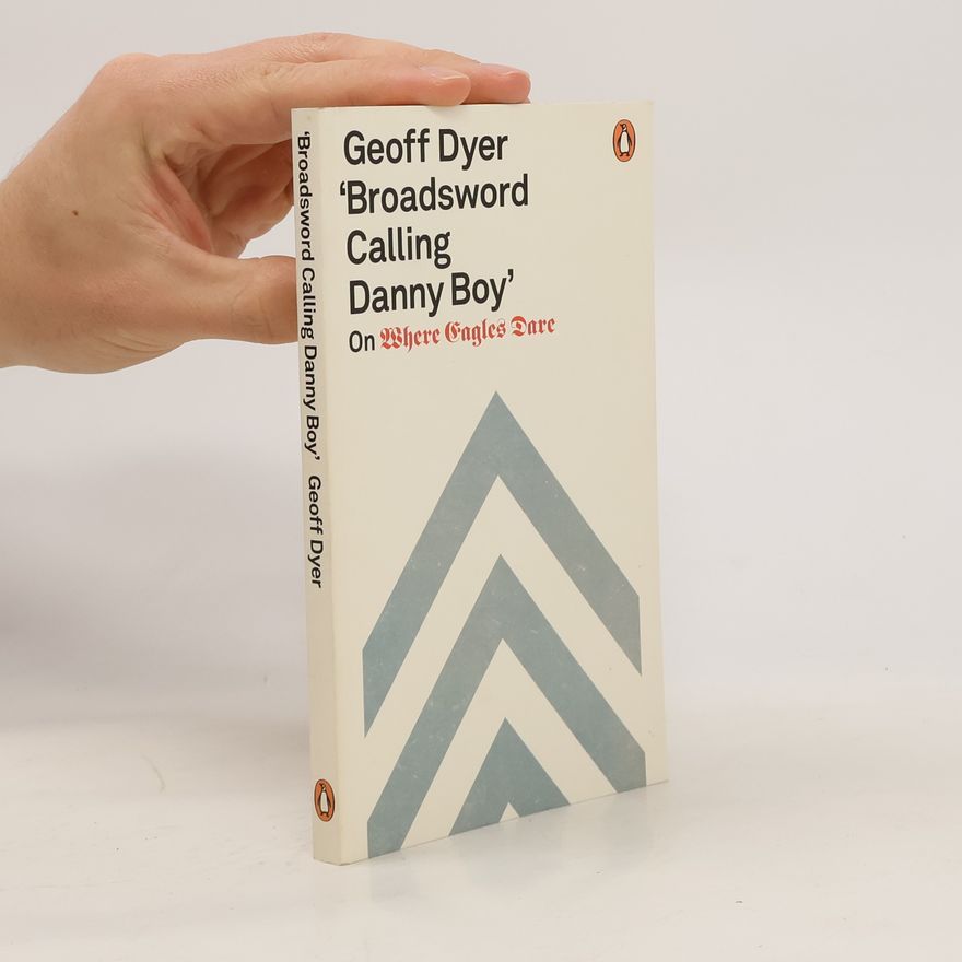 Geoff Dyer 'Broadsword Calling Danny Boy'