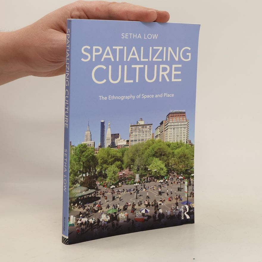Setha M. Low Spatializing Culture
