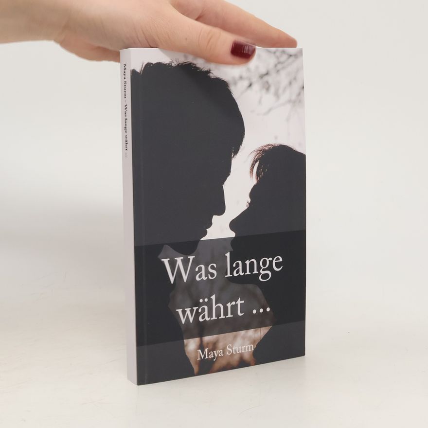 Maya Sturm Was lange währt ...