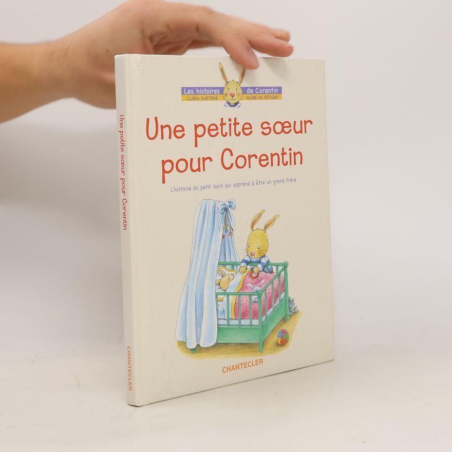 Autorenkollektiv Une petite sœur pour Corentin. L'histoire du petit lapin qui apprend à être un grand frère