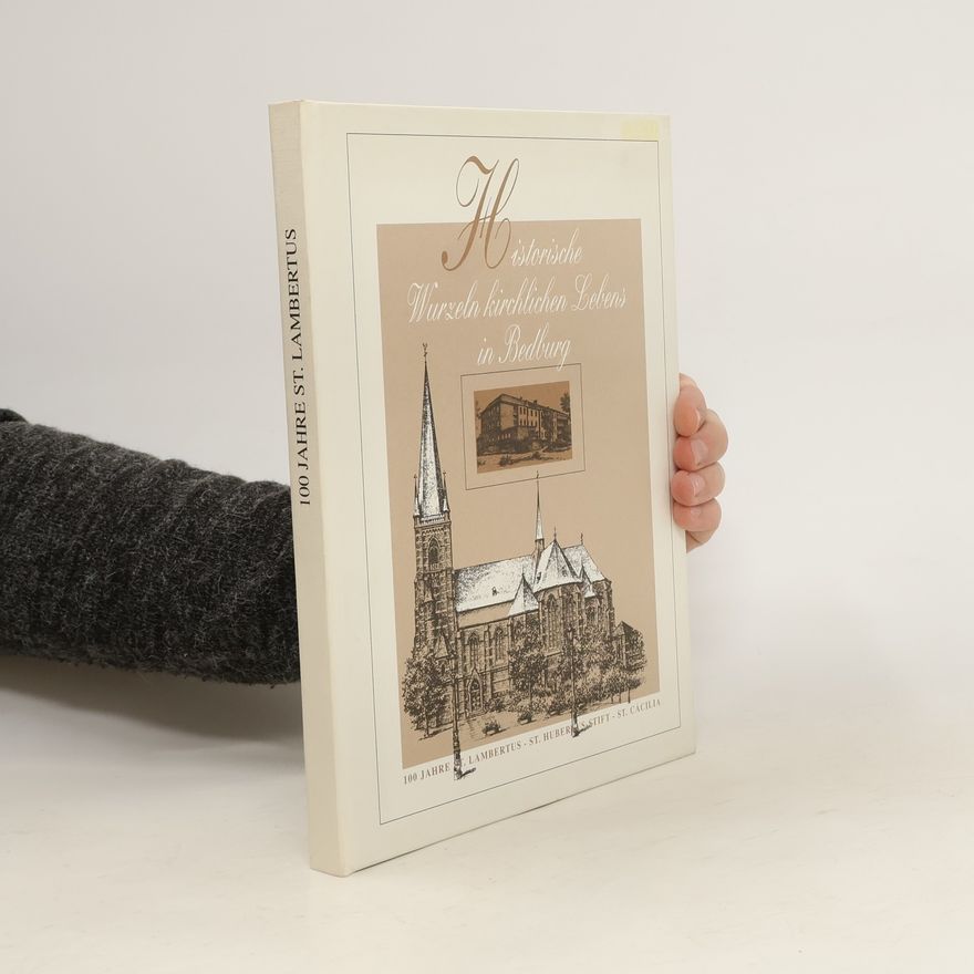 Autorenkollektiv Historische Wurzeln kirchlichen Lebens in Bedburg