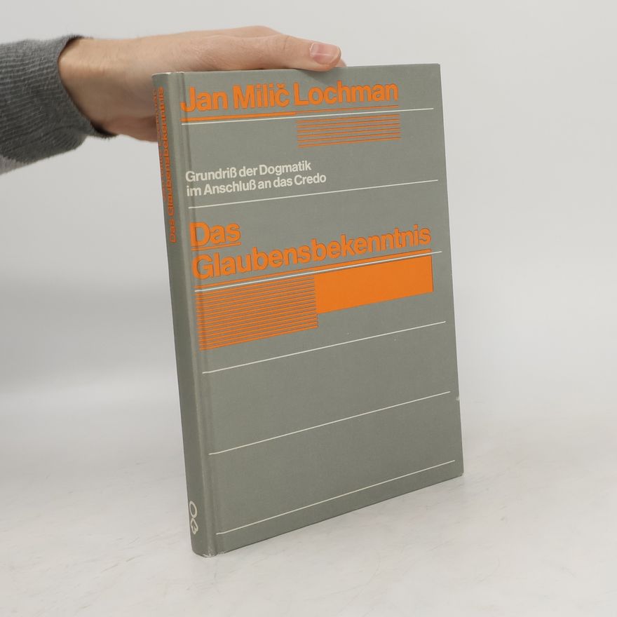 Jan Milíč Lochman Das Glaubensbekenntnis. Grundriß der Dogmatik im Anschluß an das Credo