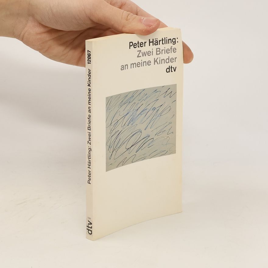 Peter Härtling Zwei Briefe an meine Kinder