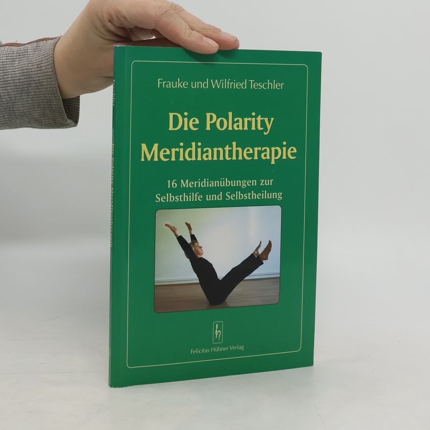 Frauke Teschler Die Polarity-Meridiantherapie