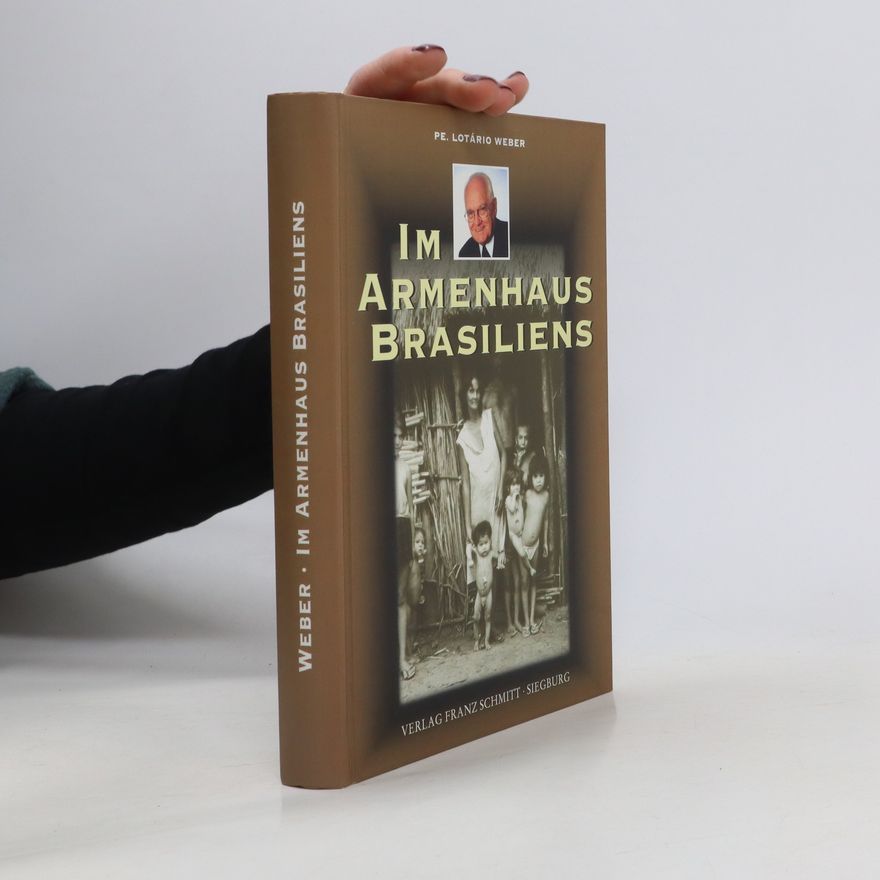 Lotário Weber Im Armenhaus Brasiliens