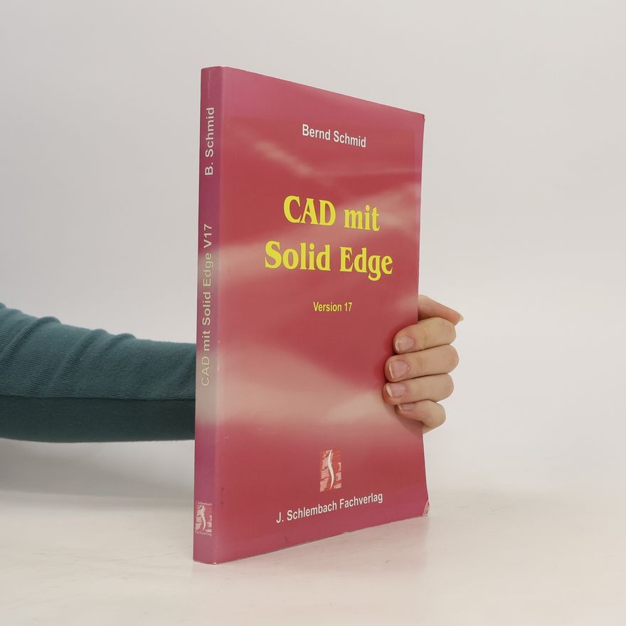 Bernd Schmid CAD mit Solid Edge