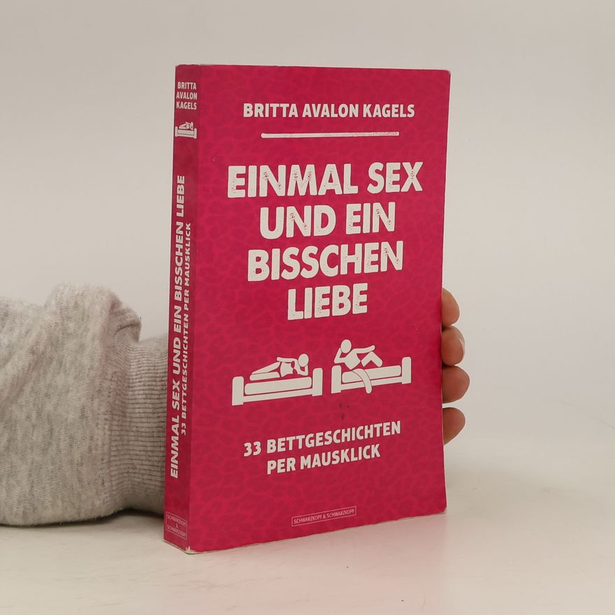 Britta Avalon Kagels Einmal Sex und ein bisschen Liebe